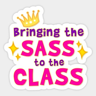 Bringing the Sass to the Class Sticker